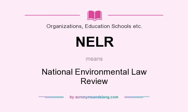 What does NELR mean? It stands for National Environmental Law Review