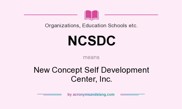 What does NCSDC mean? It stands for New Concept Self Development Center, Inc.