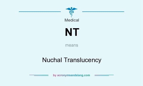 What does NT mean? It stands for Nuchal Translucency