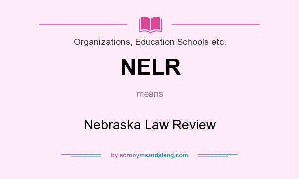 What does NELR mean? It stands for Nebraska Law Review
