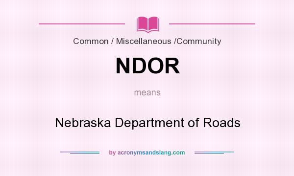 What does NDOR mean? It stands for Nebraska Department of Roads