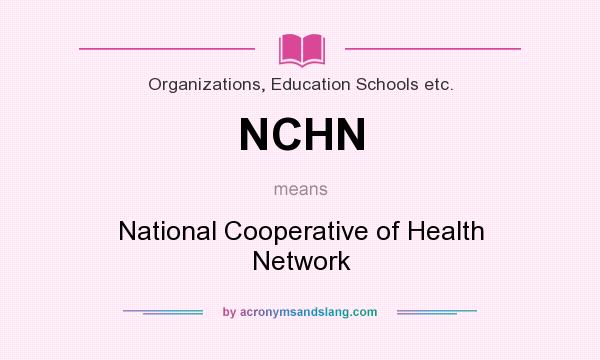 What does NCHN mean? It stands for National Cooperative of Health Network