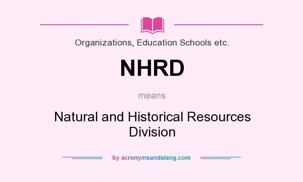 What does NHRD mean? It stands for Natural and Historical Resources Division