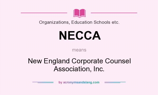 What does NECCA mean? It stands for New England Corporate Counsel Association, Inc.