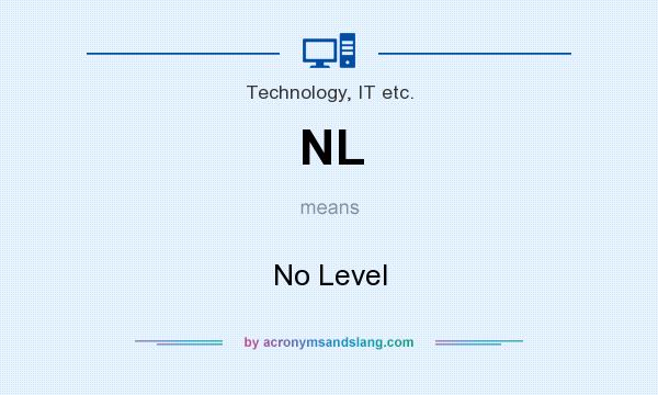 What does NL mean? It stands for No Level
