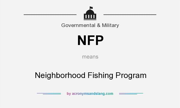 What does NFP mean? It stands for Neighborhood Fishing Program