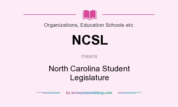 What does NCSL mean? It stands for North Carolina Student Legislature