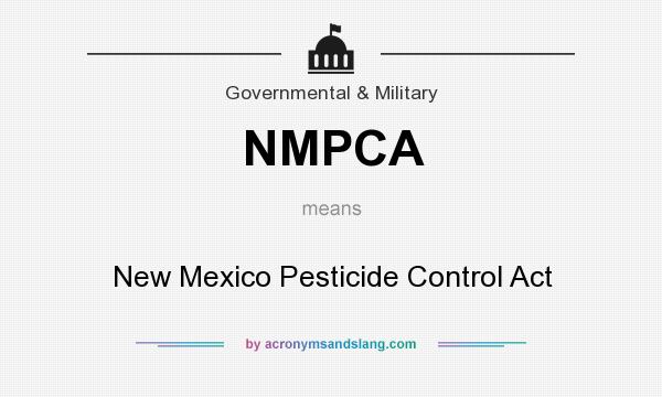 What does NMPCA mean? It stands for New Mexico Pesticide Control Act