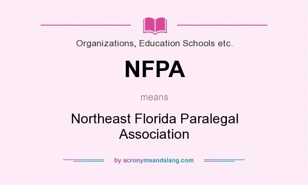 What does NFPA mean? It stands for Northeast Florida Paralegal Association