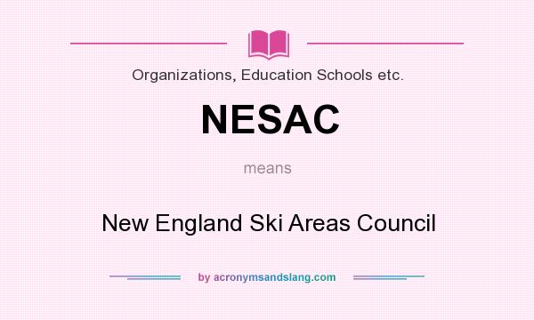 What does NESAC mean? It stands for New England Ski Areas Council