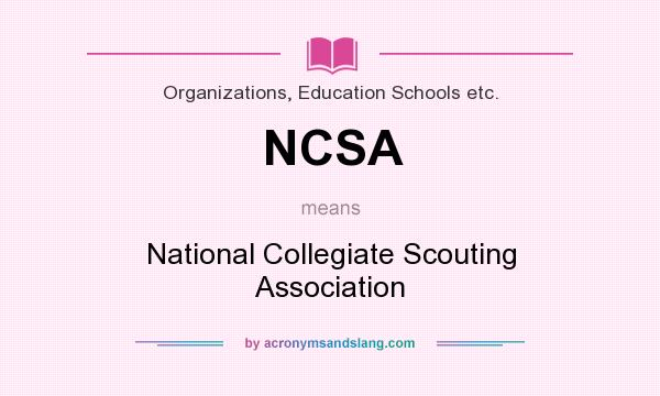 What does NCSA mean? It stands for National Collegiate Scouting Association