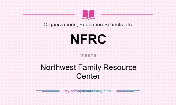 What does NFRC mean? It stands for Northwest Family Resource Center