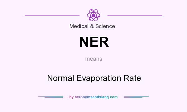 What does NER mean? It stands for Normal Evaporation Rate