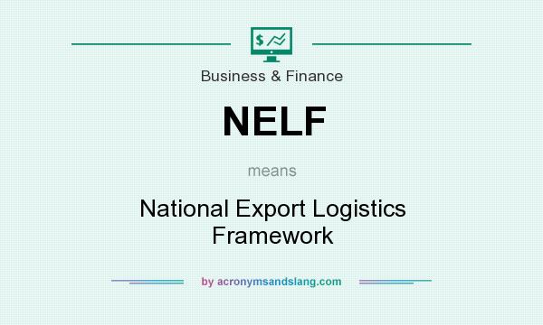 What does NELF mean? It stands for National Export Logistics Framework