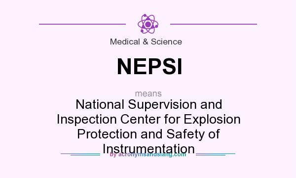 What does NEPSI mean? It stands for National Supervision and Inspection Center for Explosion Protection and Safety of Instrumentation