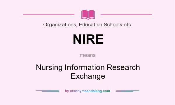 What does NIRE mean? It stands for Nursing Information Research Exchange