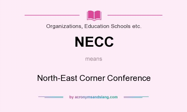 What does NECC mean? It stands for North-East Corner Conference