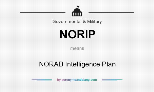 What does NORIP mean? It stands for NORAD Intelligence Plan