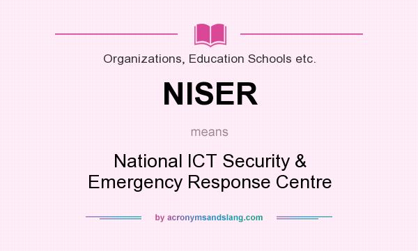 What does NISER mean? It stands for National ICT Security & Emergency Response Centre