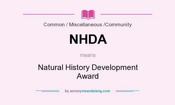 What does NHDA mean? It stands for Natural History Development Award