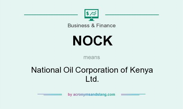 What does NOCK mean? It stands for National Oil Corporation of Kenya Ltd.