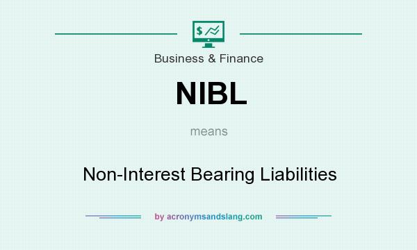 What does NIBL mean? It stands for Non-Interest Bearing Liabilities