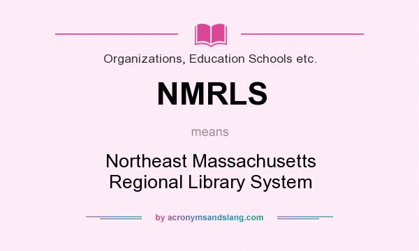 What does NMRLS mean? It stands for Northeast Massachusetts Regional Library System
