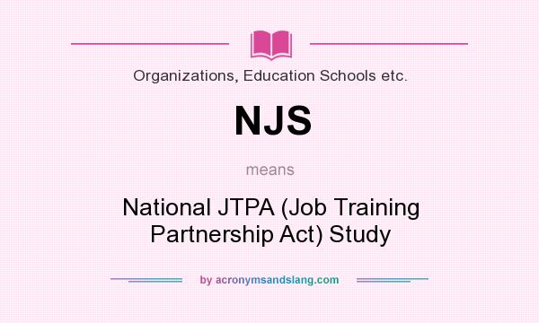 What does NJS mean? It stands for National JTPA (Job Training Partnership Act) Study
