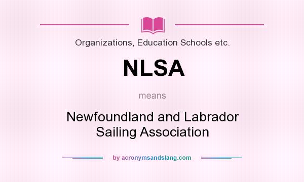 What does NLSA mean? It stands for Newfoundland and Labrador Sailing Association