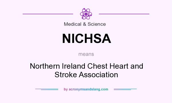 What does NICHSA mean? It stands for Northern Ireland Chest Heart and Stroke Association