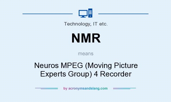 What does NMR mean? It stands for Neuros MPEG (Moving Picture Experts Group) 4 Recorder