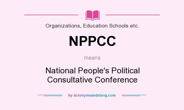 What does NPPCC mean? It stands for National People`s Political Consultative Conference
