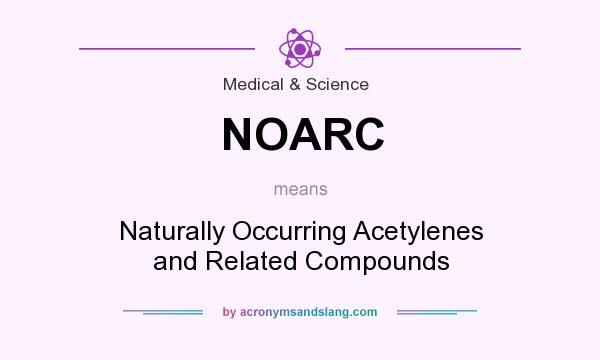 What does NOARC mean? It stands for Naturally Occurring Acetylenes and Related Compounds
