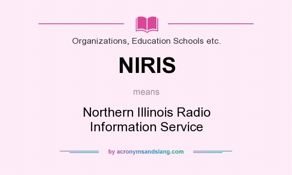 What does NIRIS mean? It stands for Northern Illinois Radio Information Service