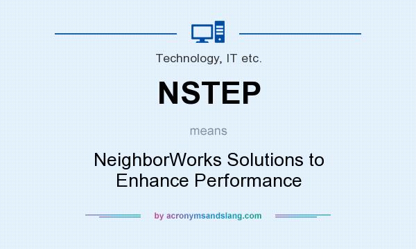 What does NSTEP mean? It stands for NeighborWorks Solutions to Enhance Performance