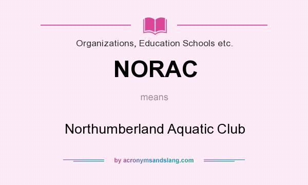 What does NORAC mean? It stands for Northumberland Aquatic Club