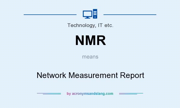 What does NMR mean? It stands for Network Measurement Report