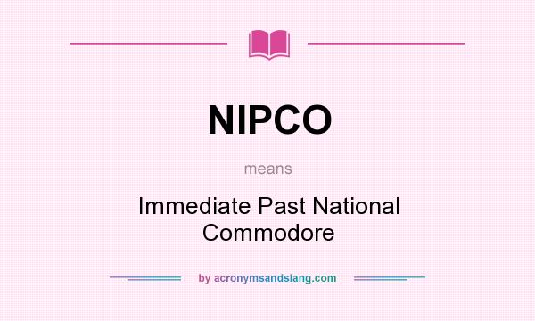 What does NIPCO mean? It stands for Immediate Past National Commodore