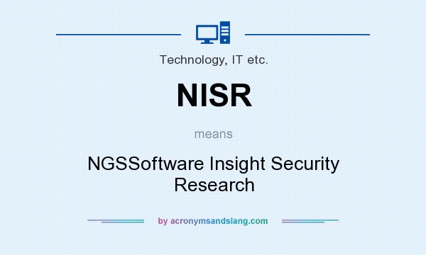 What does NISR mean? It stands for NGSSoftware Insight Security Research