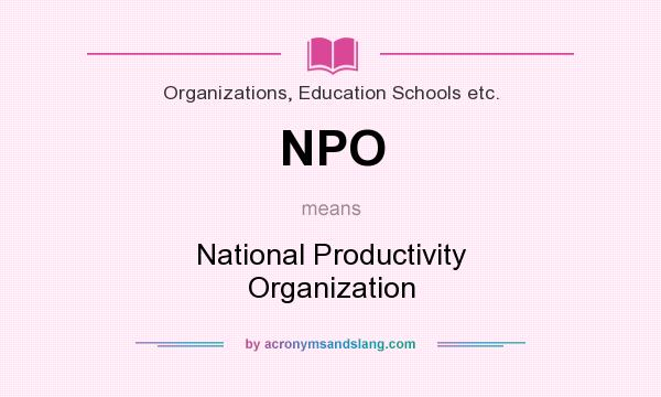 What does NPO mean? It stands for National Productivity Organization