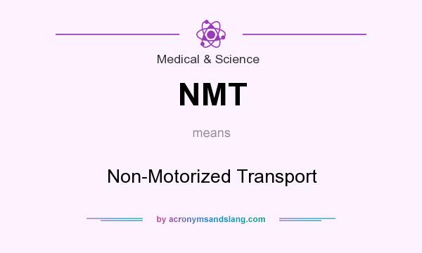 What does NMT mean? It stands for Non-Motorized Transport
