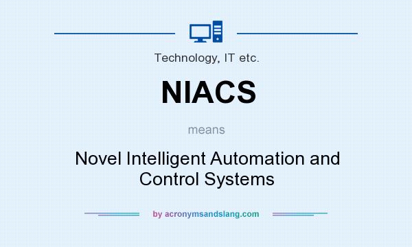 What does NIACS mean? It stands for Novel Intelligent Automation and Control Systems