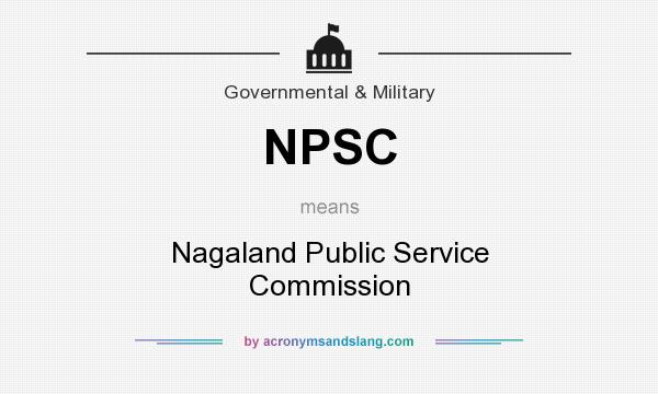 What does NPSC mean? It stands for Nagaland Public Service Commission