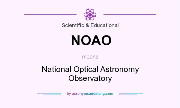 What does NOAO mean? It stands for National Optical Astronomy Observatory
