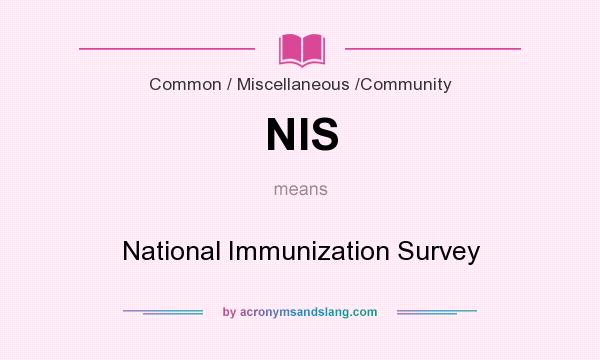 What does NIS mean? It stands for National Immunization Survey