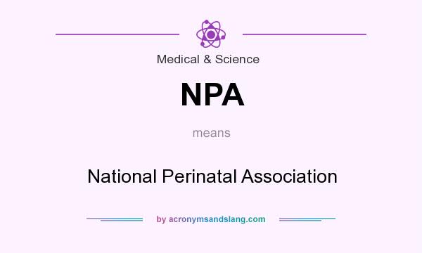 What does NPA mean? It stands for National Perinatal Association