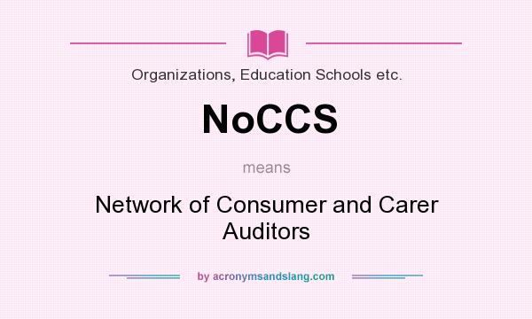 What does NoCCS mean? It stands for Network of Consumer and Carer Auditors