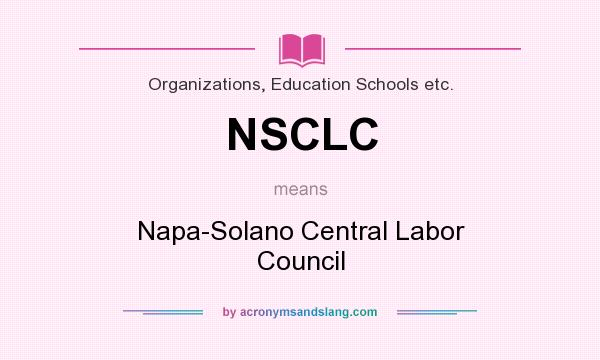 What does NSCLC mean? It stands for Napa-Solano Central Labor Council
