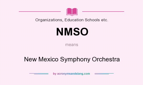 What does NMSO mean? It stands for New Mexico Symphony Orchestra