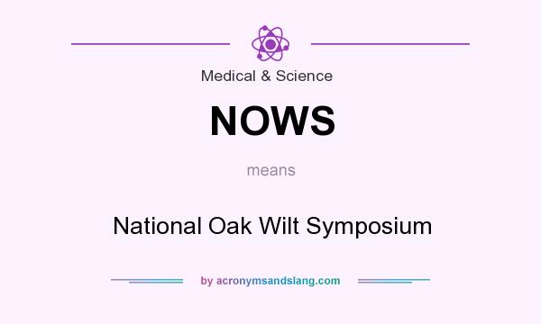 What does NOWS mean? It stands for National Oak Wilt Symposium